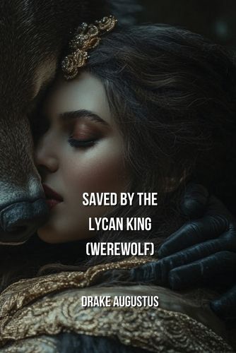 SAVED BY THE LYCAN KING (Werewolf)