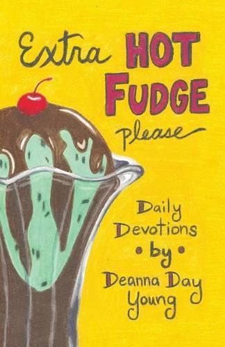 Cover image for Extra Hot Fudge Please: Daily Devotions