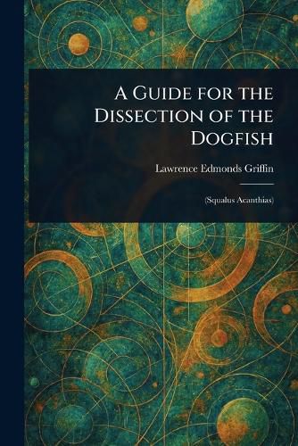 Cover image for A Guide for the Dissection of the Dogfish