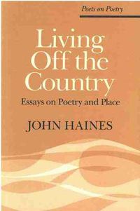 Cover image for Living Off the Country: Essays on Poetry and Place