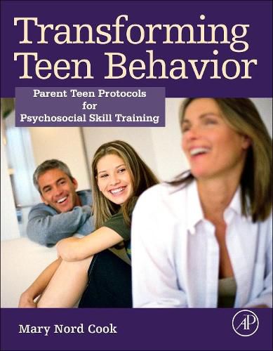 Cover image for Transforming Teen Behavior: Parent Teen Protocols for Psychosocial Skills Training