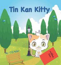 Cover image for Tin Kan Kitty: Young boy helps an injured kitty.