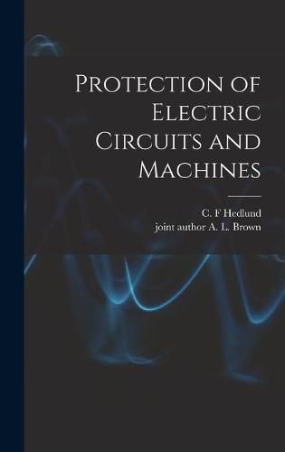 Cover image for Protection of Electric Circuits and Machines