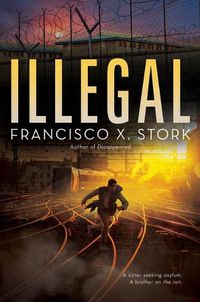 Cover image for Illegal: A Disappeared Novel: Volume 2