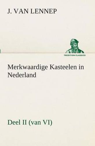 Cover image for Merkwaardige Kasteelen in Nederland, Deel II (van VI)