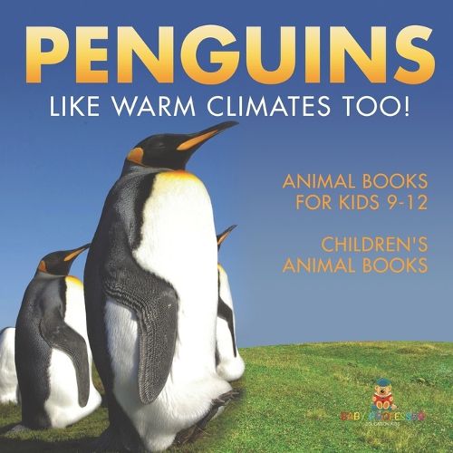 Cover image for Penguins Like Warm Climates Too! Animal Books for Kids 9-12 Children's Animal Books