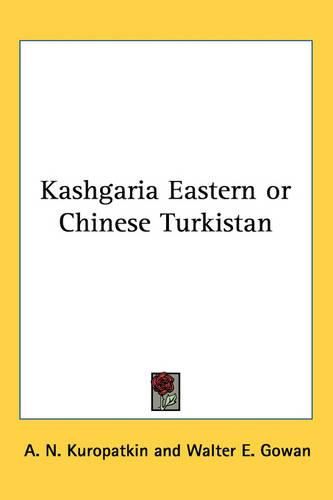 Cover image for Kashgaria Eastern or Chinese Turkistan