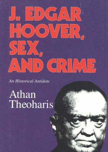 Cover image for J. Edgar Hoover, Sex, and Crime: An Historical Antidote