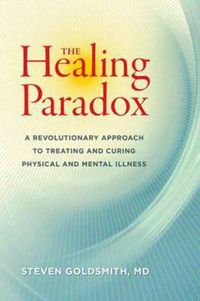 Cover image for The Healing Paradox: A Revolutionary Approach to Treating and Curing Physical and Mental Illness