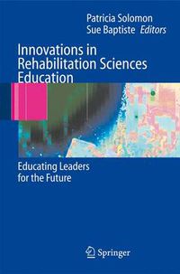 Cover image for Innovations in Rehabilitation Sciences Education: Preparing Leaders for the Future