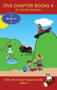 Cover image for Five Chapter Books 4: Sound-Out Phonics Books Help Developing Readers, including Students with Dyslexia, Learn to Read (Step 4 in a Systematic Series of Decodable Books)