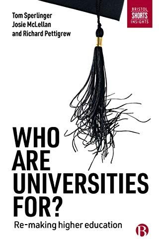 Cover image for Who are Universities For?: Re-making Higher Education