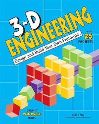 Cover image for 3-D Engineering: Design and Build Your Own Prototypes