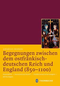 Cover image for Begegnungen Zwischen Dem Ostfrankisch-Deutschen Reich Und England (850-1100): Kontakte - Konstellationen - Funktionalisierungen - Wirkungen