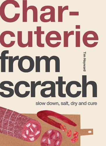 Cover image for Charcuterie: Slow Down, Salt, Dry and Cure