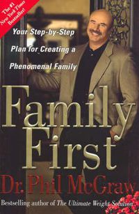 Cover image for Family First: Your Step-by-Step Plan for Creating a Phenomenal Family