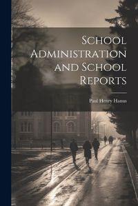 Cover image for School Administration and School Reports