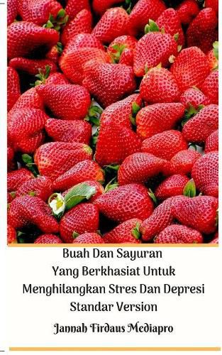 Cover image for Buah Dan Sayuran Yang Berkhasiat Untuk Menghilangkan Stres Dan Depresi Standar Version