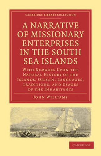 Cover image for A Narrative of Missionary Enterprises in the South Sea Islands: With Remarks Upon the Natural History of the Islands, Origin, Languages, Traditions, and Usages of the Inhabitants