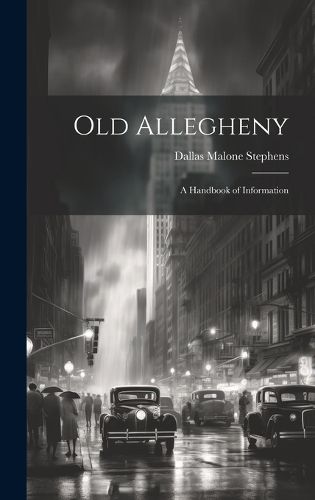 Cover image for Old Allegheny; a Handbook of Information