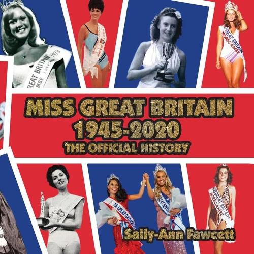 Cover image for Miss Great Britain 1945 - 2020: The Official History