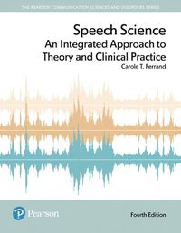 Cover image for Speech Science: An Integrated Approach to Theory and Clinical Practice -- Enhanced Pearson eText