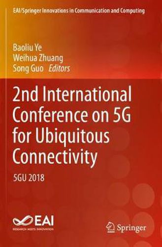 2nd International Conference on 5G for Ubiquitous Connectivity: 5GU 2018