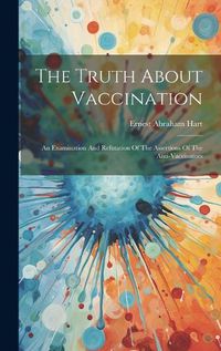 Cover image for The Truth About Vaccination