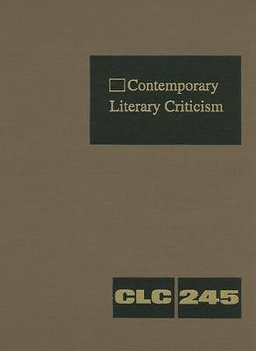 Contemporary Literary Criticism: Criticism of the Works of Today's Novelists, Poets, Playwrights, Short Story Writers, Scriptwriters, and Other Creative Writers
