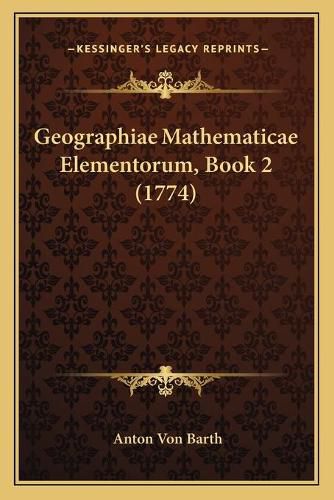 Cover image for Geographiae Mathematicae Elementorum, Book 2 (1774)