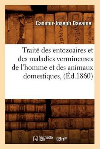 Cover image for Traite Des Entozoaires Et Des Maladies Vermineuses de l'Homme Et Des Animaux Domestiques, (Ed.1860)