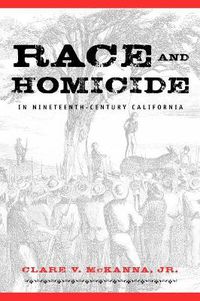 Cover image for Race and Homicide in Nineteenth-century California