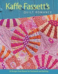 Cover image for Kaffe Fassett's Quilt Romance: 20 Designs from Rowan for Patchwork and Quilting