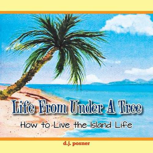 Cover image for Life from Under a Tree: How to Live the Island Life