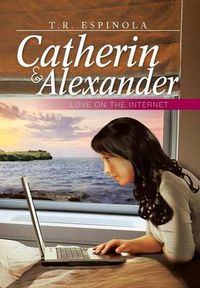 Cover image for Catherin & Alexander Love on the Internet: Love on the Internet