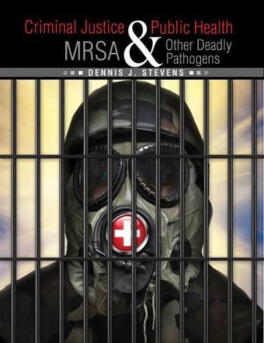 Criminal Justice and Public Health: MRSA and Other Deadly Pathogens