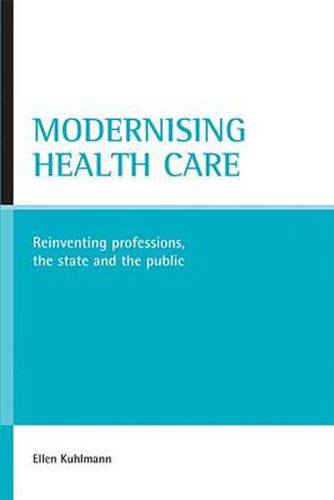 Cover image for Modernising health care: Reinventing professions, the state and the public