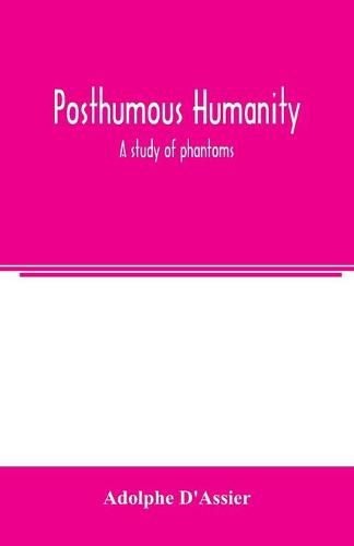 Posthumous humanity: a study of phantoms