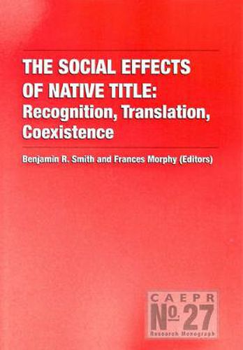 Cover image for The Social Effects of Native Title: Recognition, Translation, Coexistence