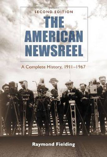 Cover image for The American Newsreel: A Complete History, 1911-1967