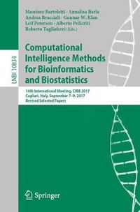 Cover image for Computational Intelligence Methods for Bioinformatics and Biostatistics: 14th International Meeting, CIBB 2017, Cagliari, Italy, September 7-9, 2017, Revised Selected Papers