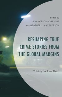 Cover image for Reshaping True Crime Stories from the Global Margins