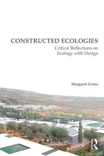 Cover image for Constructed Ecologies: Critical Reflections on Ecology with Design