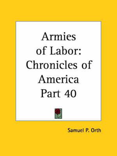 Cover image for Chronicles of America Vol. 40: Armies of Labor (1921)