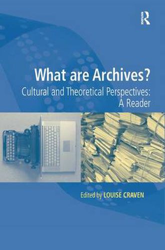 Cover image for What are Archives?: Cultural and Theoretical Perspectives: a reader