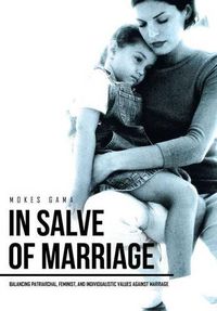 Cover image for In Salve of Marriage: Balancing Patriarchal, Feminist, and Individualistic Values Against Marriage