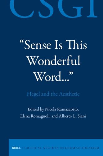 Cover image for "Sense Is This Wonderful Word..." Hegel and the Aesthetic