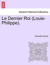 Cover image for Le Dernier Roi (Louis-Philippe).