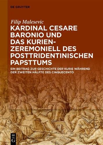 Cover image for Kardinal Cesare Baronio und das Kurienzeremoniell des posttridentinischen Papsttums