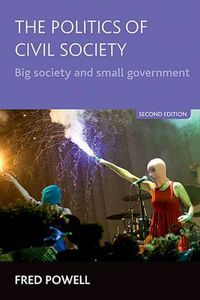 Cover image for The Politics of Civil Society: Big Society and Small Government